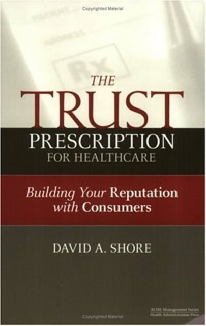The Trust Prescription for Healthcare: Building