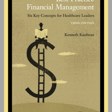 Best Practice Financial Management: Six Key Concepts for Healthcare Leaders