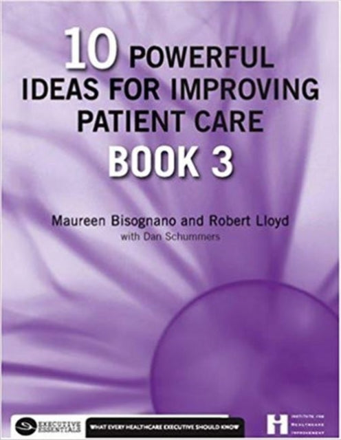 10 Powerful Ideas for Improving Patient Care, Book 3