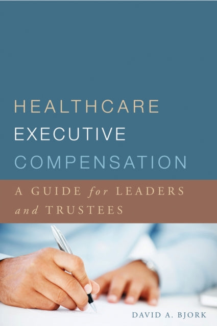 Healthcare Executive Compensation: A Guide for