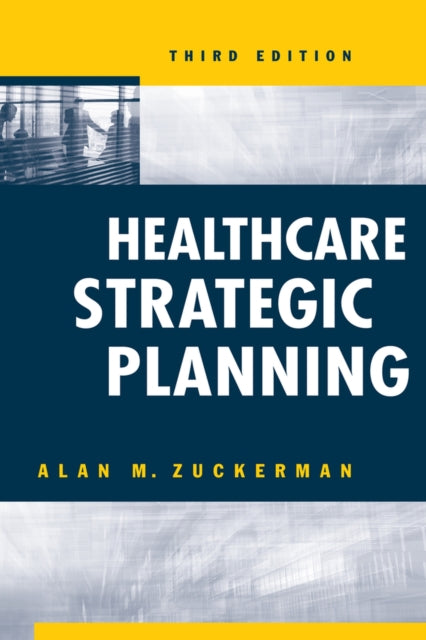 Healthcare Strategic Planning Third Edition Ache Management