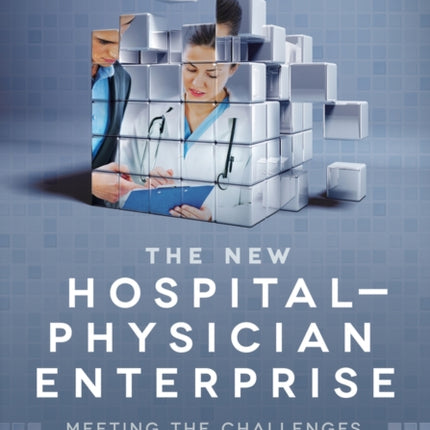 The New Hospital-Physician Enterprise: Meeting