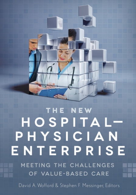 The New Hospital-Physician Enterprise: Meeting