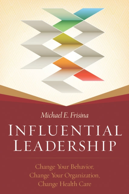 Influential Leadership: Change Your Behavior,