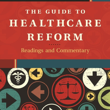 The Guide to Healthcare Reform: Readings and Commentary