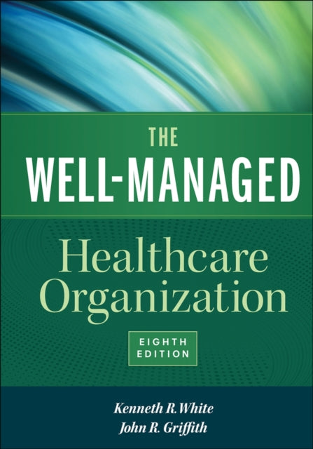 The WellManaged Healthcare Organization Eighth Edition AuphaHap Book