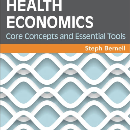 Health Economics: Core Concepts and Essential