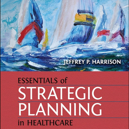 Essentials of Strategic Planning in Healthcare