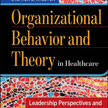 Organizational Behavior and Theory in Healthcare: