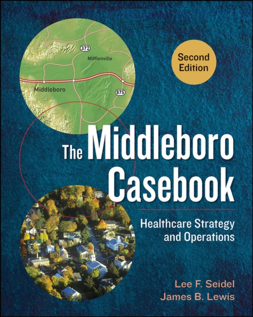 The Middleboro Casebook: Healthcare Strategy and Operations