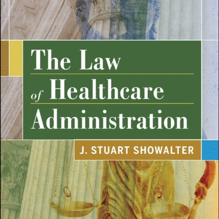 The Law of Healthcare Administration Eighth