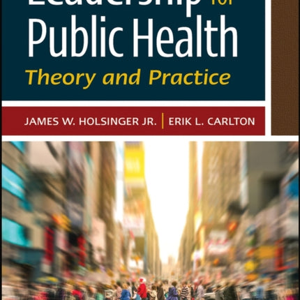 Leadership for Public Health: Theory and Practice