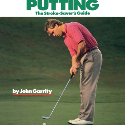 Putting: The Stroke-Savers Guide