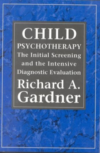 Child Psychotherapy: The Initial Screening and the Intensive Diagnostic Evaluation