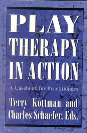 Play Therapy in Action: A Casebook for