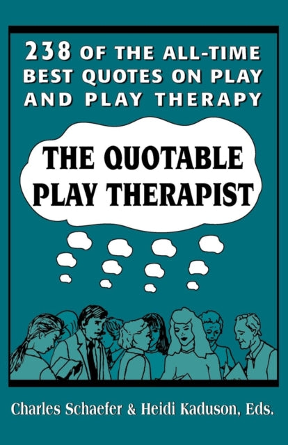 The Quotable Play Therapist: 238 of the All-Time