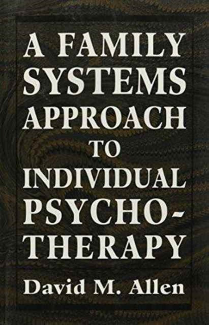 Family Systems Approach to Individual Psychotherapy.