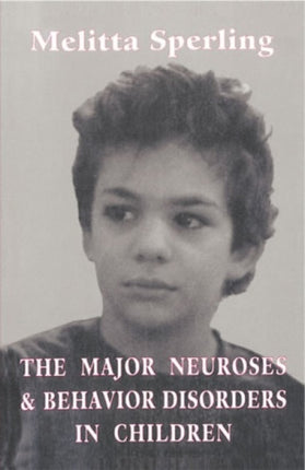 The Major Neuroses and Behavior Disorders in