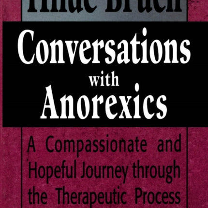 Conversations with Anorexics: Compassionate and