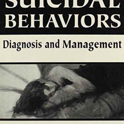 Suicidal Behaviors: Diagnosis and Management (The Master Work)