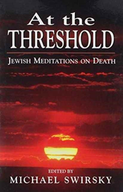 At the Threshold: Jewish Meditations on Death