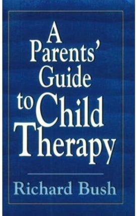 A Parents' Guide to Child Therapy (Master Work)