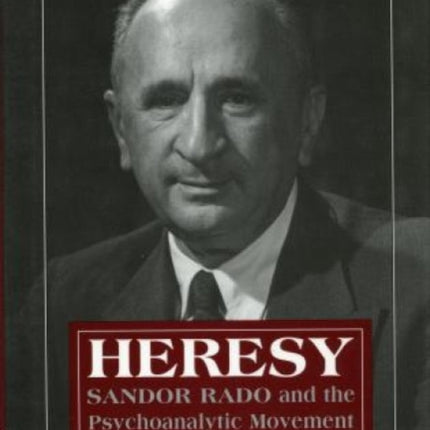 Heresy: Sandor Rado and the Psychoanalytic Movement