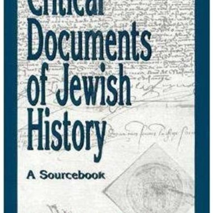 Critical Documents of Jewish History: A Sourcebook