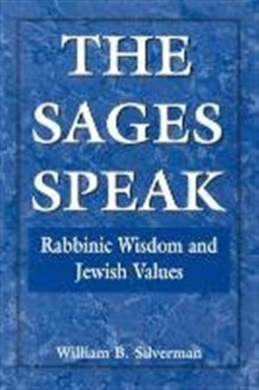 The Sages Speak: Rabbinic Wisdom and Jewish