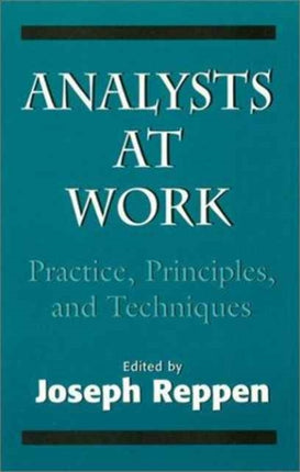 Analysts at Work: Practice, Principles, and Techniques (The Master Work)