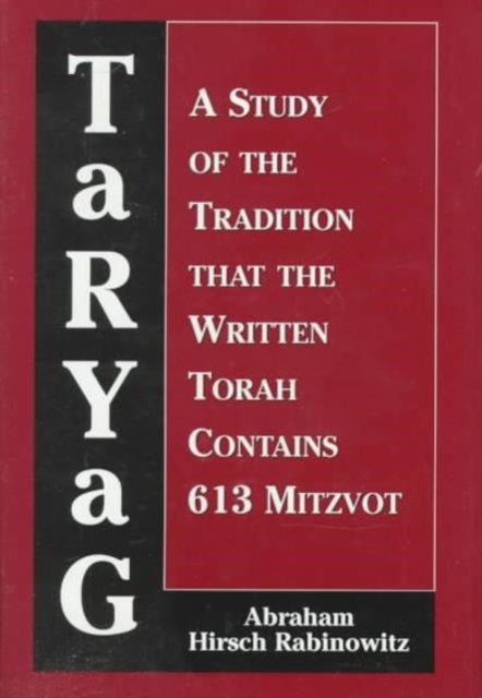 Taryag: A Study of the Tradition That the Written Torah Contains 613 Mitzvot