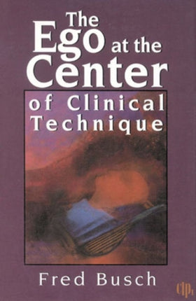 The Ego at the Center of Clinical Technique