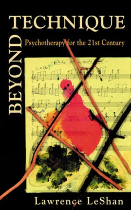 Beyond Technique: Psychotherapy for the 21st