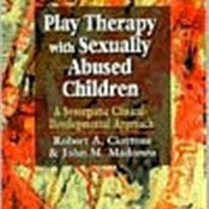 Play Therapy with Sexually Abused Children: A Synergistic Clinical-Developmental Approach