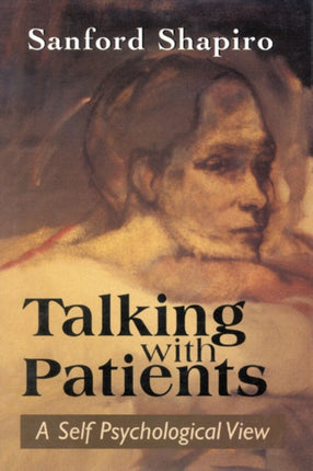 Talking with Patients: A Self Psychological View