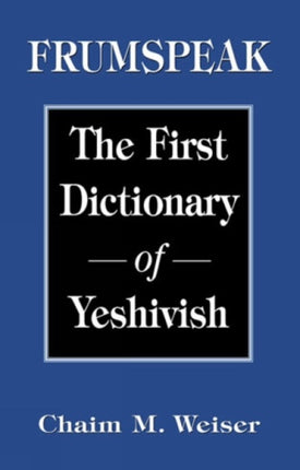 Frumspeak: The First Dictionary of Yeshivish