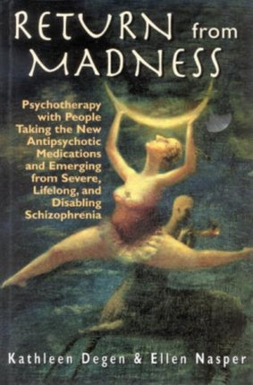 Return from Madness: Psychotherapy with People
