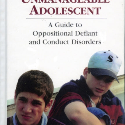 Treating the Unmanageable Adolescent: A Guide to