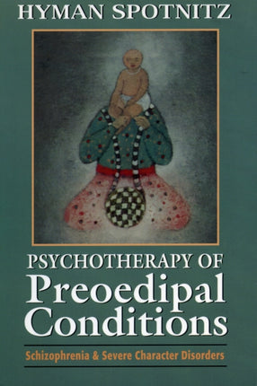 Psychotherapy of Preoedipal Conditions: