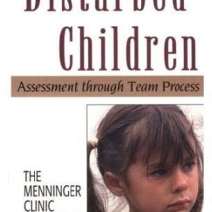 Disturbed Children: Assessment Through Team Process (The Master Work Series)