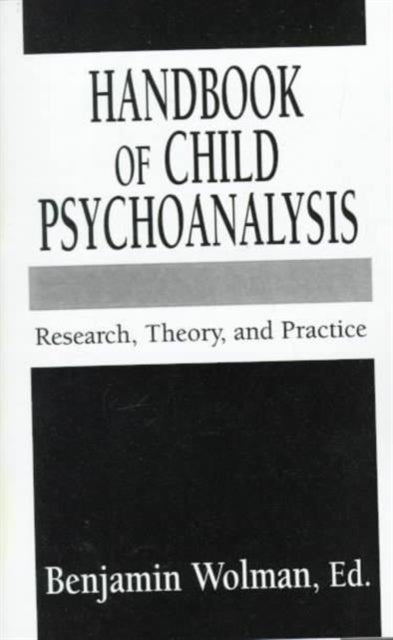 Handbook of Child Psychoanalysis: Research, Theory, and Practice (Master Work Series)