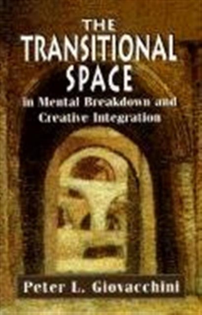 The Transitional Space in Mental Breakdown and Creative Integration