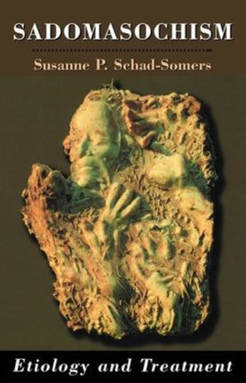 Sadomasochism: Etiology and Treatment