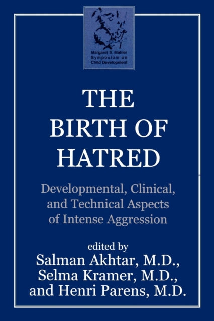 The Birth of Hatred: Developmental, Clinical, and