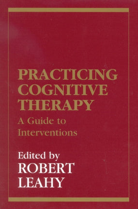 Practicing Cognitive Therapy: A Guide to