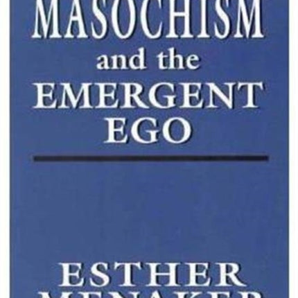 Masochism and the Emergent Ego
