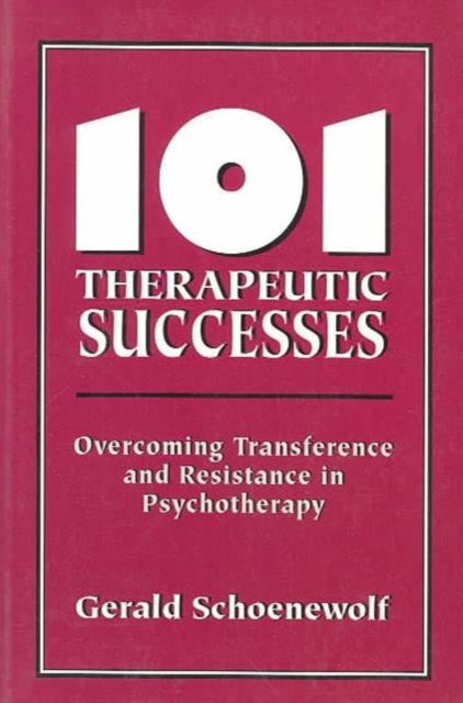 101 Therapeutic Successes: Overcoming Transference and Resistance in Psychotherapy