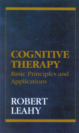 Cognitive Therapy: Basic Principles and