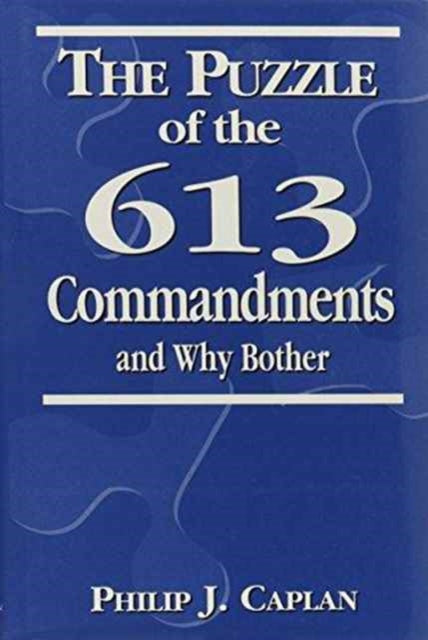 The Puzzle of the 613 Commandments and Why Bother