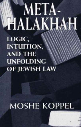 Meta-Halakhah: Logic, Intuition, and the